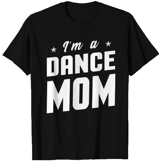 I'm A Dance Mom T Shirts