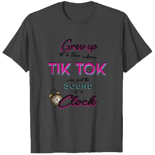 Tik Tok the sound of the clock T Shirts
