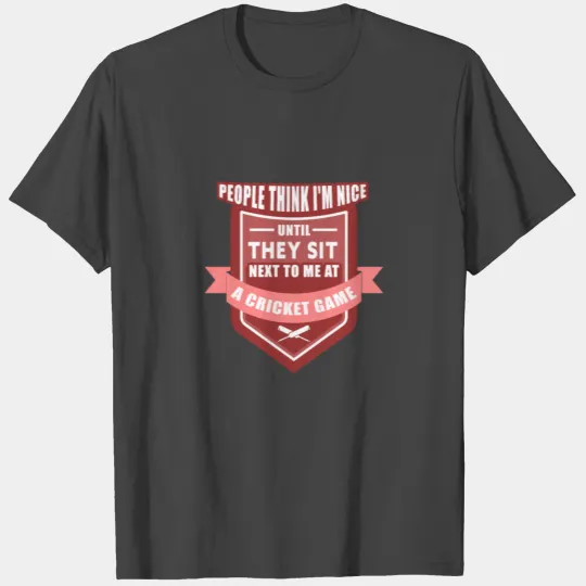 Sit Next To Me At A Cricket Game T Shirts