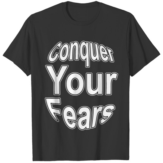 Conquer your Fears T-shirt
