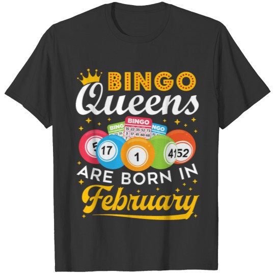 Bingo Queens Are Born in February T-shirt