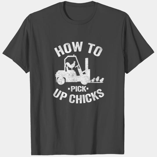 How To Pick Up Chicks Forklift Operator Funny Gift T Shirts