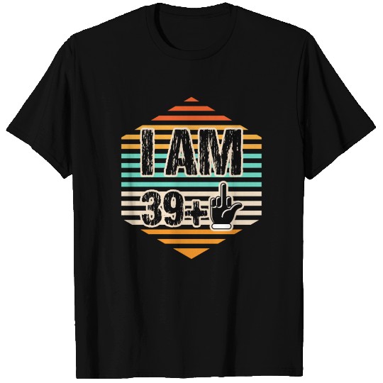 I Am 39 + 1 Middle Finger 1980 Limited Edition 40 T Shirts