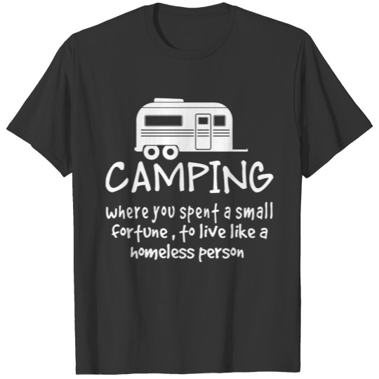 Camping Spent Fortune Homeless Funny Definition Ca T-shirt