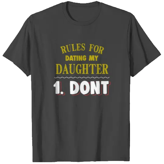 Don't Date My Daughter Funny Dad Fathers Day T Shirts