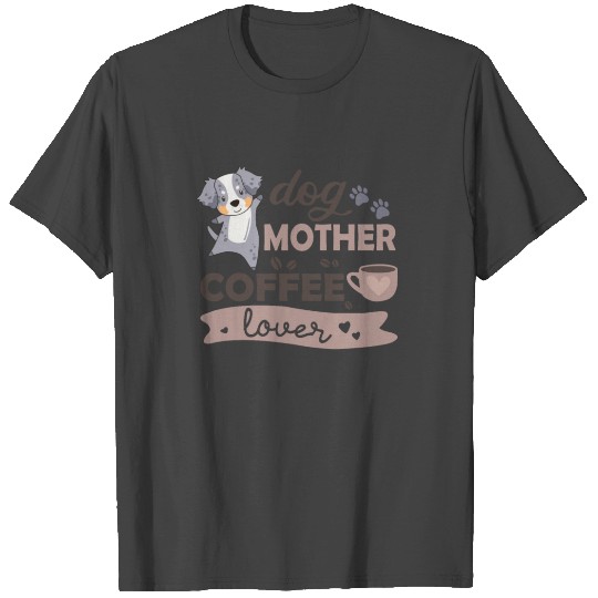 Dog Mother Coffee Lover Cute Australian Shepherd T Shirts