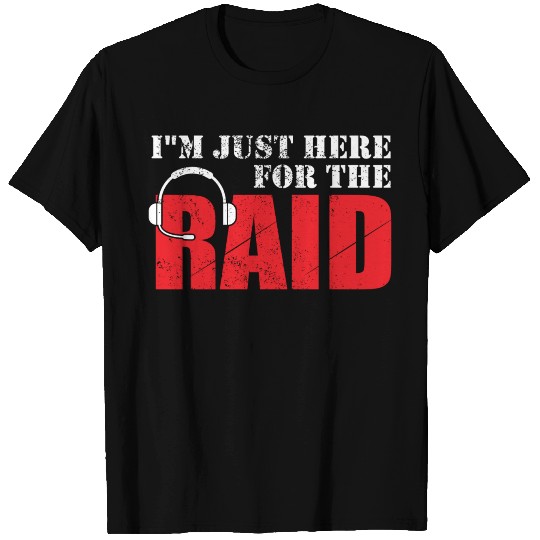 Im just here for the Raid Gaming Headset Gift T Shirts