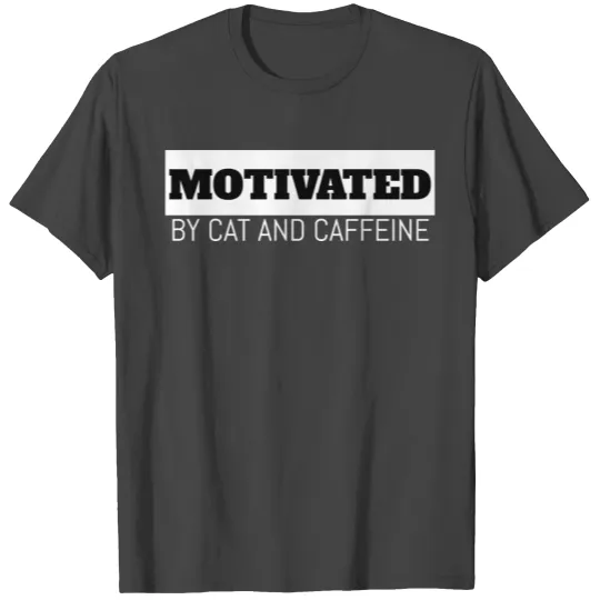 Motivated By Cats and Caffeine T Shirts