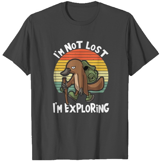 I'm Not Lost I'm Exploring Hiking Platypus Hiking T Shirts