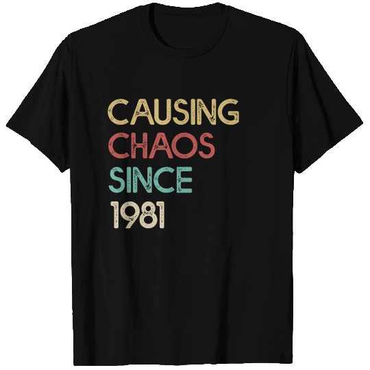 Causing Chaos Since 1981 40th Birthday Funny Gift T Shirts