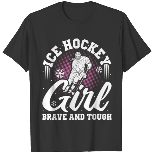 Ice Hockey Girl Brave & Tough Hockey Player T-shirt