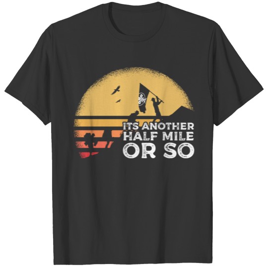 It S Another Mile Or So Gift Idea for Camper Lover T-shirt