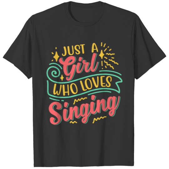 Just A Girl Who Loves Singing T-shirt