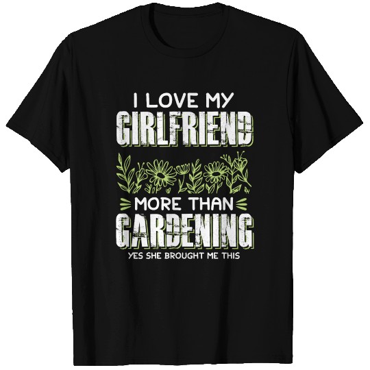 I Love My Girlfriend Garden T Shirts