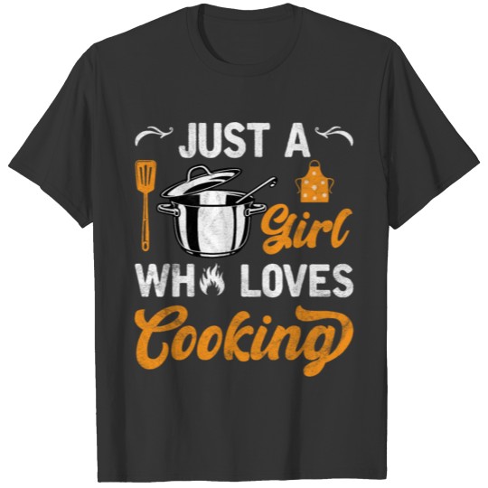 Just a Girl Who Loves Cooking Cool Chef Girls T Shirts