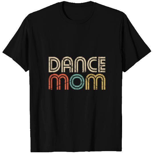 Dance Mother Dancer Mom Disco T Shirts