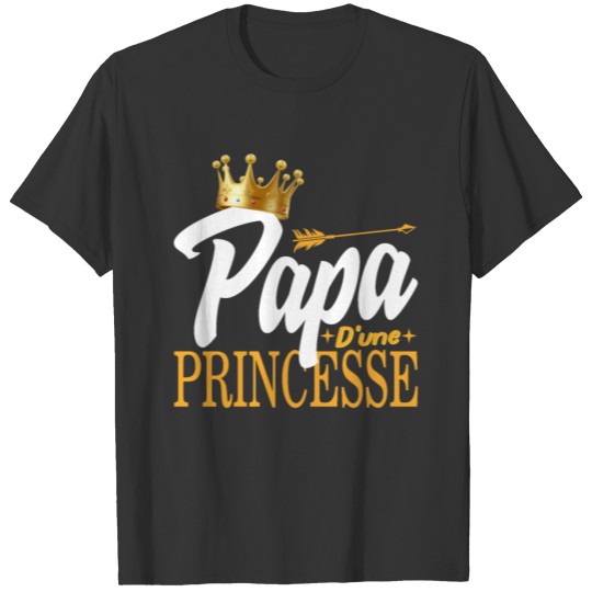 Papa d'une Princesse Tee Shirt Cadeau D' T-shirt