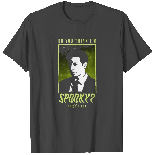 The X-Files Mulder Do You Think I'M Spooky T Shirts