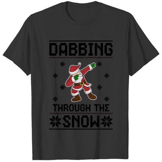 Dabbing Through The Snow - Ugly Christmas T-shirt