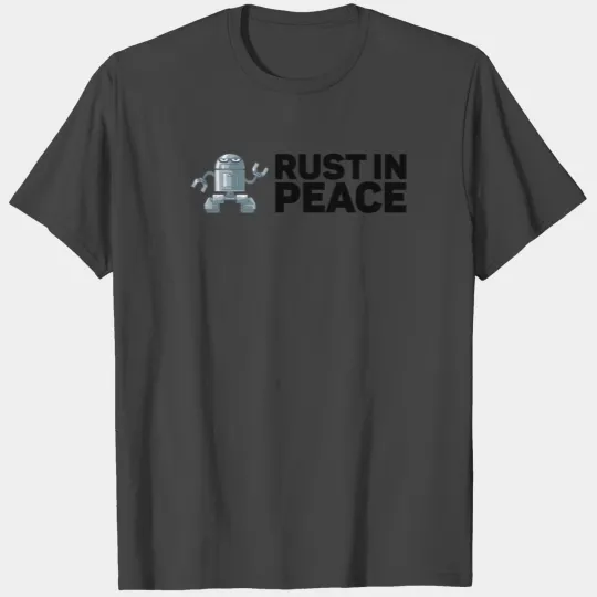 Rust In Peace for Robot T Shirts