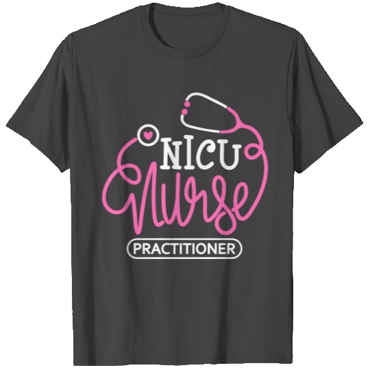 Nicu Nurse Practitioner Neonatal Intensive Care Un T Shirts