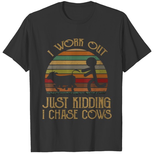 I Work Out Just Kidding I Chase Cows Vintage Gift T Shirts