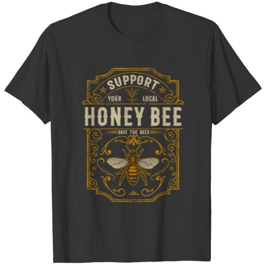 Support Your Local Honey Bee Save The Bees Vintage T Shirts