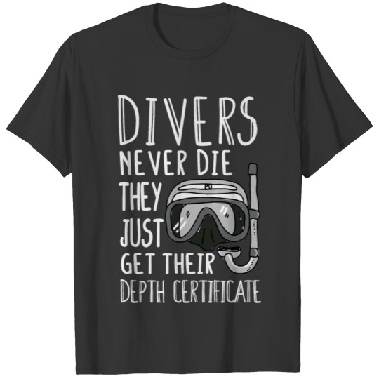 Scuba Diver Gift Divers Never Die T-shirt