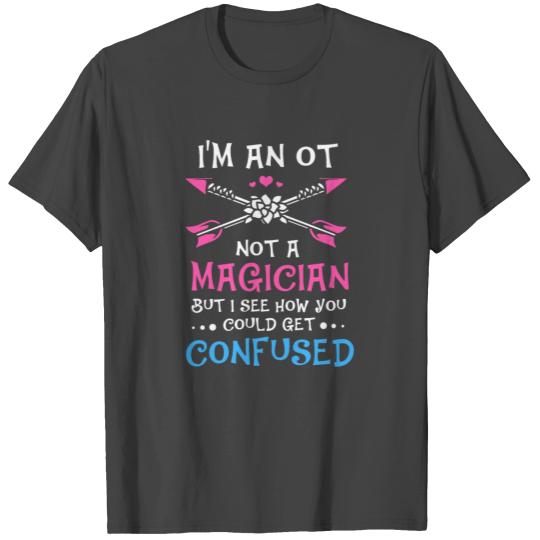 Occupational Therapy Not A Magician T Shirts