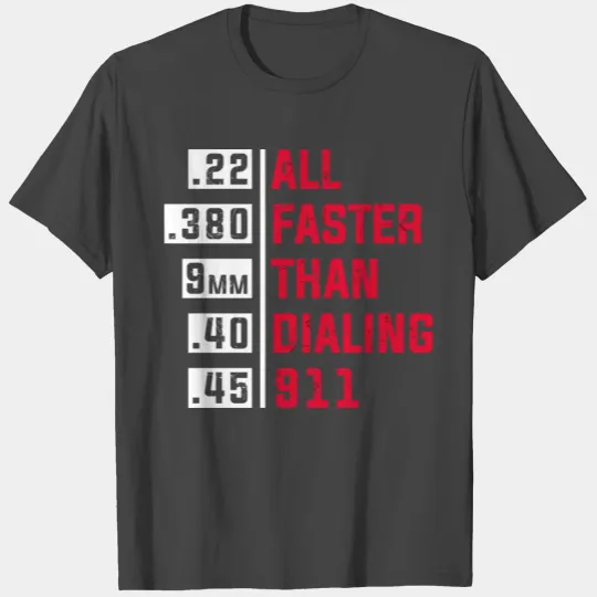 All Faster Than Dialing 911 For Gun Lovers Gift Gi T Shirts