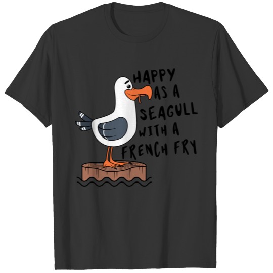 Happy As Seagull With French Fry Funny Bird Fries T Shirts