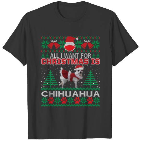 All I Want For Christmas Is Chihuahua Funny Ugly S T Shirts