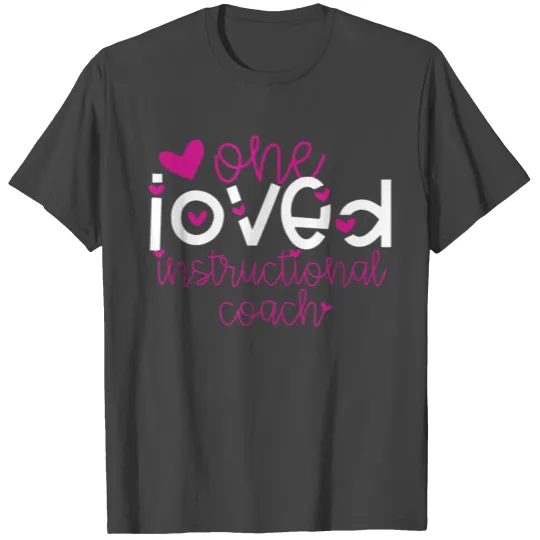 One Loved Instructional Coach Valentine for Her Sc T Shirts