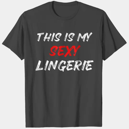 This Is My Sexy Lingerie Valentines Day Funny T Shirts