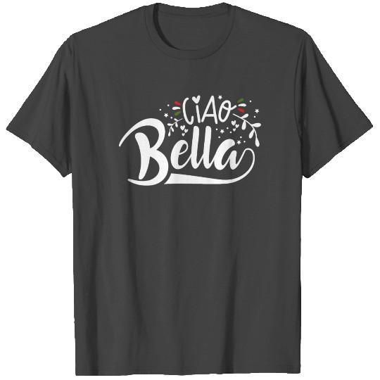 Ciao Bella Italy Quote In Italian Graphic T Shirts