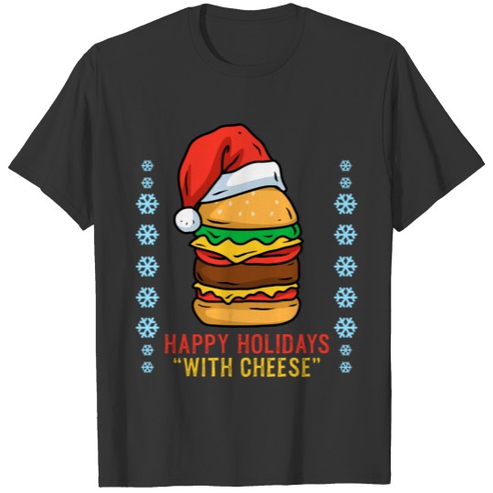 Happy Holidays With Cheese T Shirts Cheeseburger Hamb
