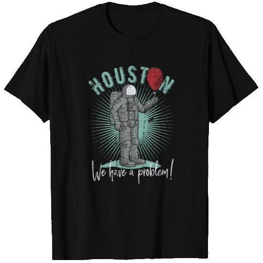 houston we have a problem T Shirts