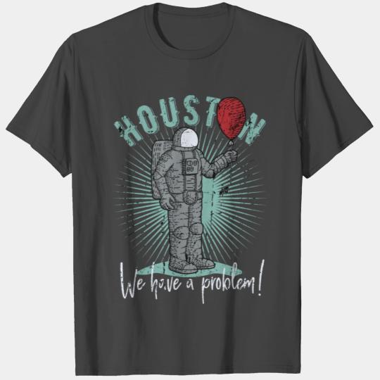houston we have a problem T Shirts