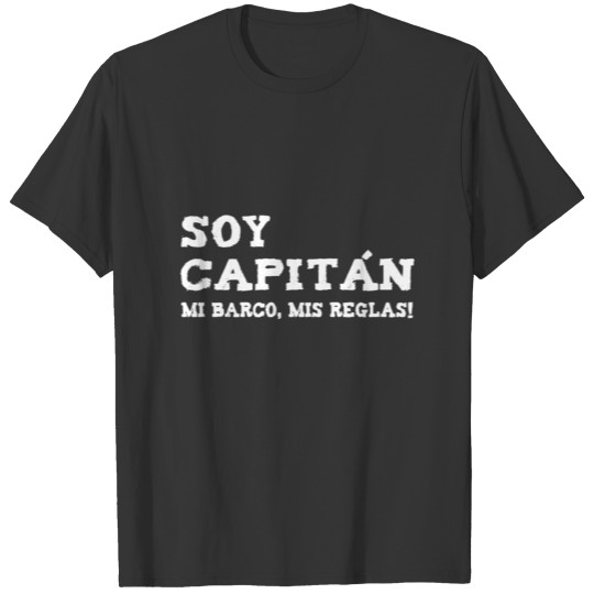 Soy capitán - my boat, my rules! T-shirt