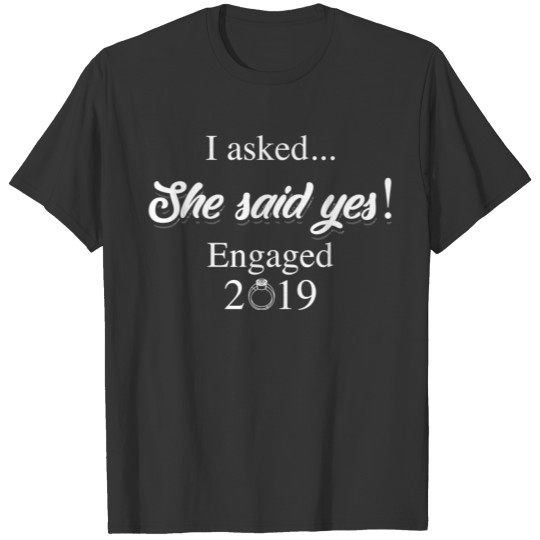 Cool I Asked She Said Yes Funny Engaged Couple 201 T-shirt