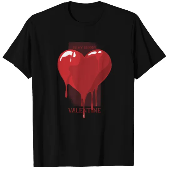 Be my bloody Valentine T Shirts