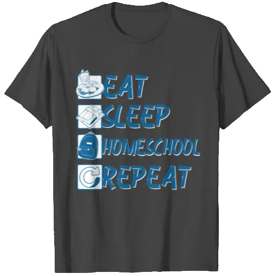 Eat Sleep Homeschool Repeat Student Gift T Shirts