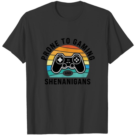 Prone To Gaming And Shenanigans, Funny Video Gamer T-shirt