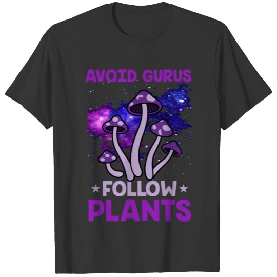 Avoid Gurus Follow plants BytheManzanita´s T Shirts