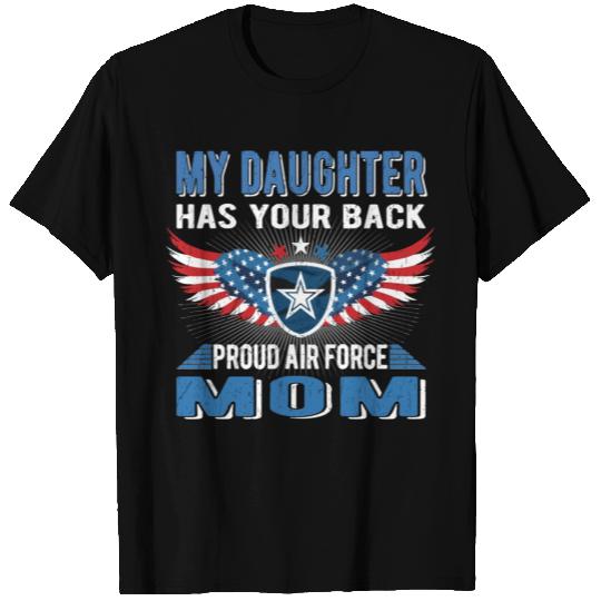 My Daughter Has Your Back Proud Air Force Mom T Shirts