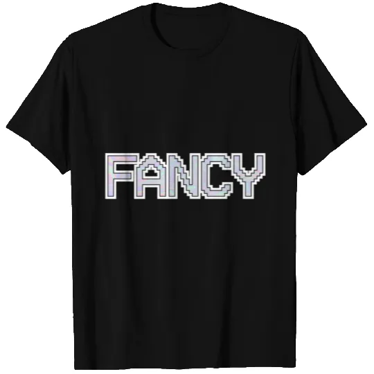 fancy in great font T Shirts