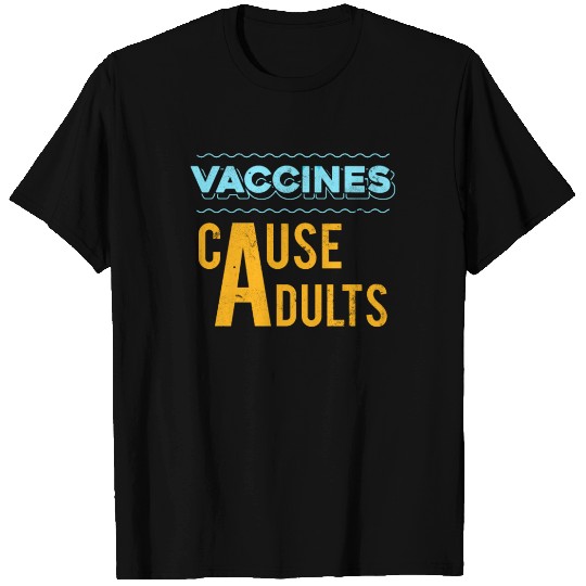 Vaccines Cause Adults Funny Apparel T Shirts