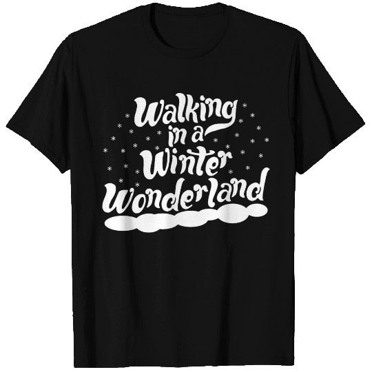 Walking in a Winter Wonderland T Shirts