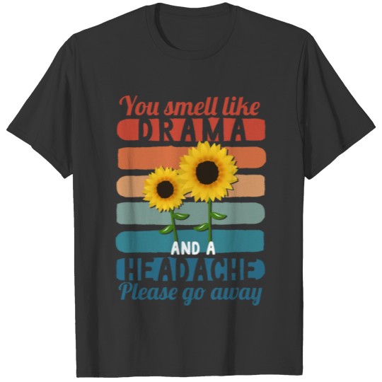 Vintage Retro Sunflower Gift You Smell Like Drama T Shirts