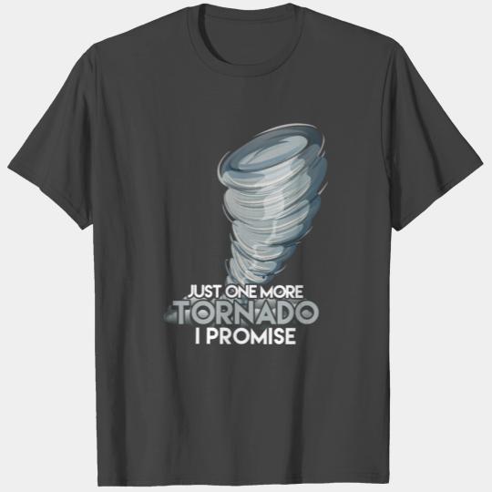 Funny Storm Chasers Gift One More Tornado T Shirts